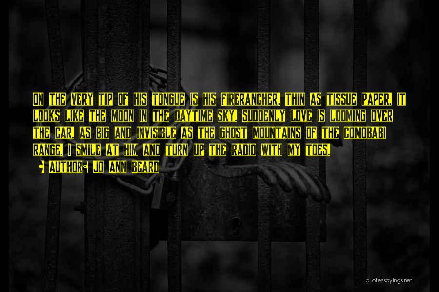 Jo Ann Beard Quotes: On The Very Tip Of His Tongue Is His Firerancher. Thin As Tissue Paper, It Looks Like The Moon In