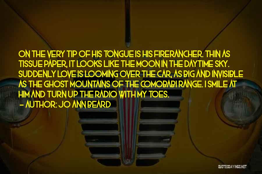 Jo Ann Beard Quotes: On The Very Tip Of His Tongue Is His Firerancher. Thin As Tissue Paper, It Looks Like The Moon In