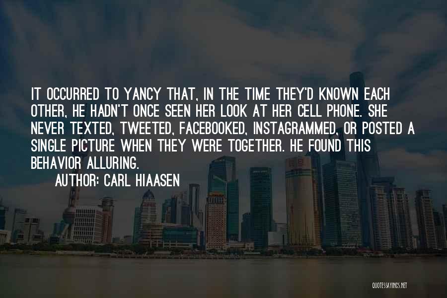 Carl Hiaasen Quotes: It Occurred To Yancy That, In The Time They'd Known Each Other, He Hadn't Once Seen Her Look At Her