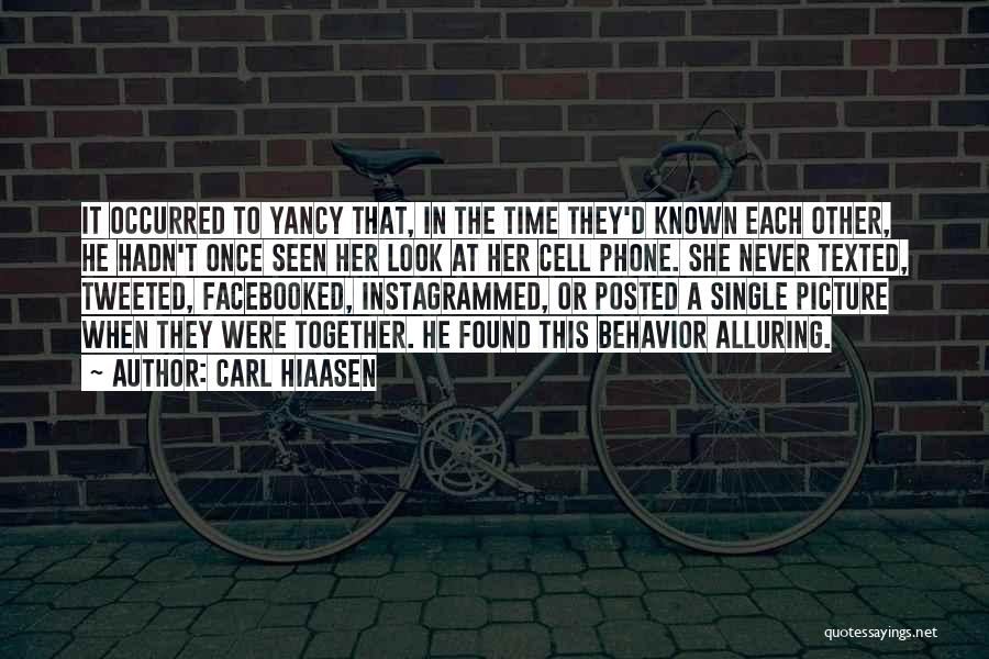 Carl Hiaasen Quotes: It Occurred To Yancy That, In The Time They'd Known Each Other, He Hadn't Once Seen Her Look At Her