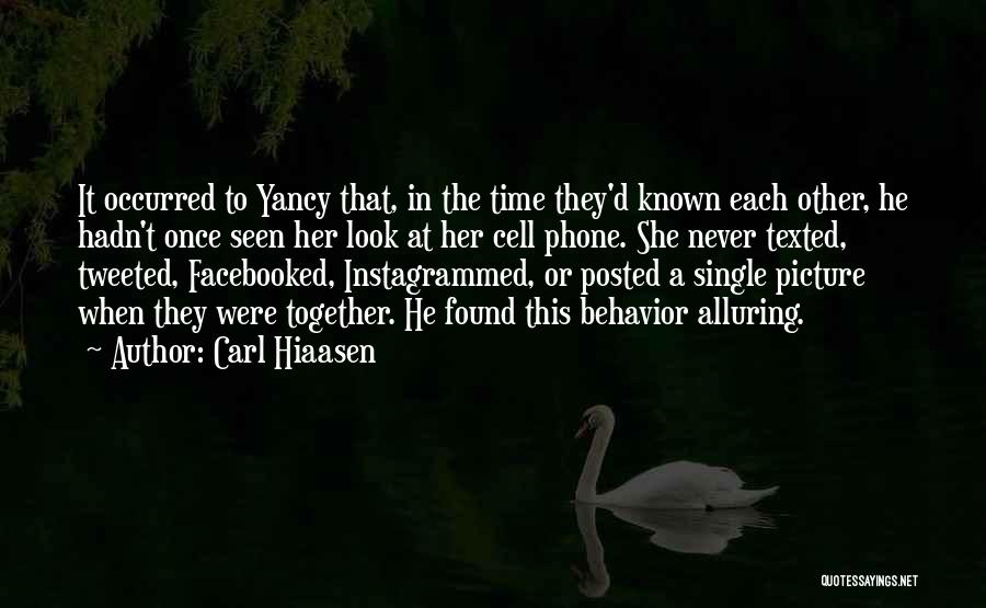 Carl Hiaasen Quotes: It Occurred To Yancy That, In The Time They'd Known Each Other, He Hadn't Once Seen Her Look At Her