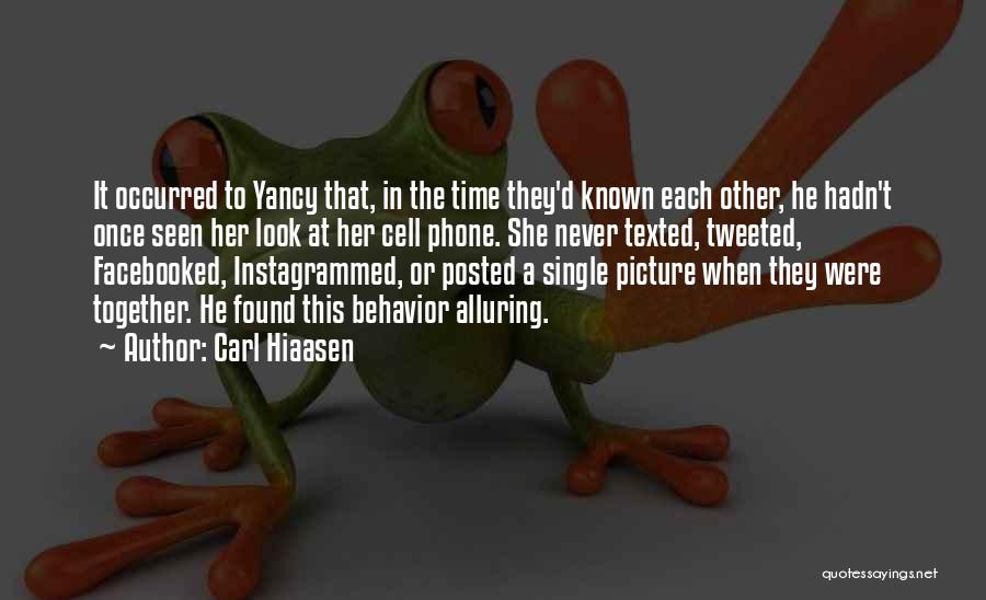 Carl Hiaasen Quotes: It Occurred To Yancy That, In The Time They'd Known Each Other, He Hadn't Once Seen Her Look At Her