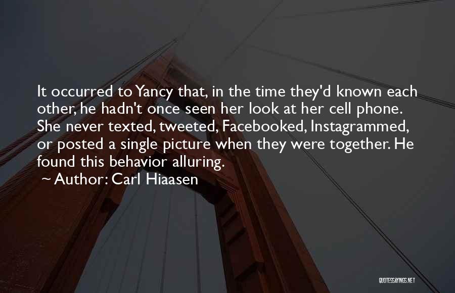 Carl Hiaasen Quotes: It Occurred To Yancy That, In The Time They'd Known Each Other, He Hadn't Once Seen Her Look At Her