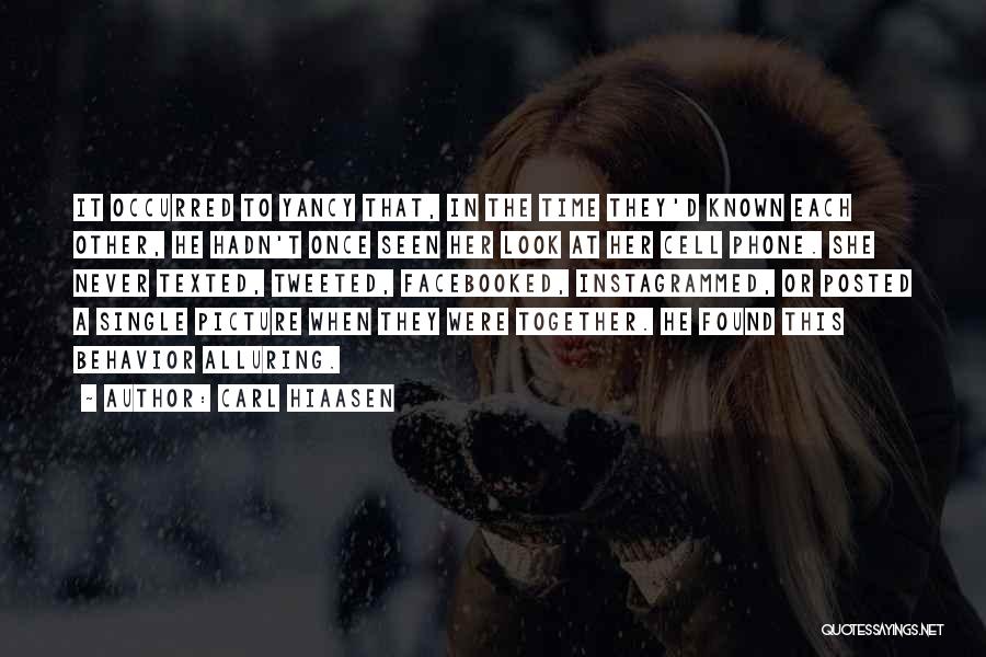 Carl Hiaasen Quotes: It Occurred To Yancy That, In The Time They'd Known Each Other, He Hadn't Once Seen Her Look At Her