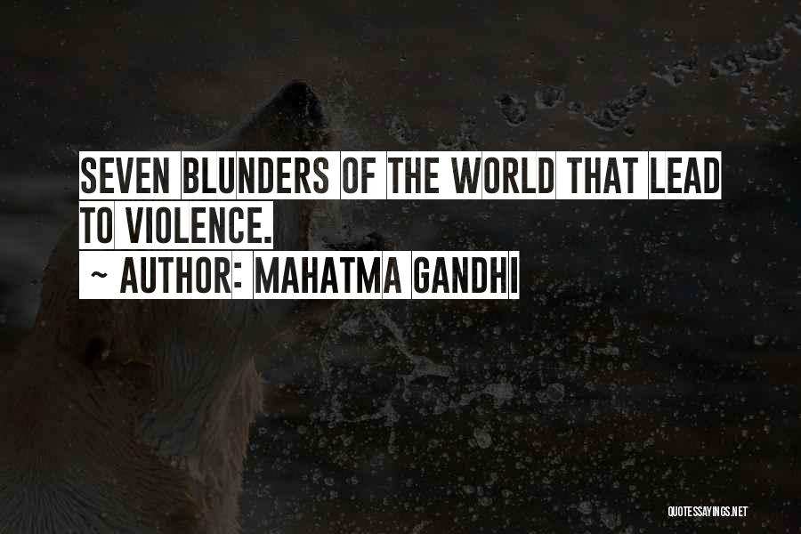 Mahatma Gandhi Quotes: Seven Blunders Of The World That Lead To Violence.