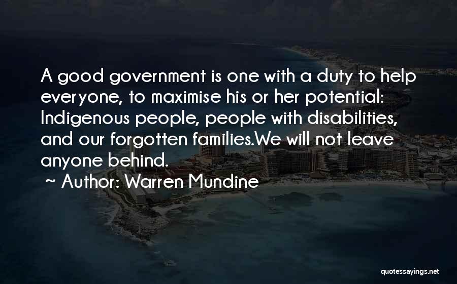 Warren Mundine Quotes: A Good Government Is One With A Duty To Help Everyone, To Maximise His Or Her Potential: Indigenous People, People
