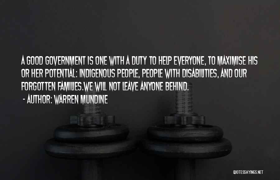 Warren Mundine Quotes: A Good Government Is One With A Duty To Help Everyone, To Maximise His Or Her Potential: Indigenous People, People