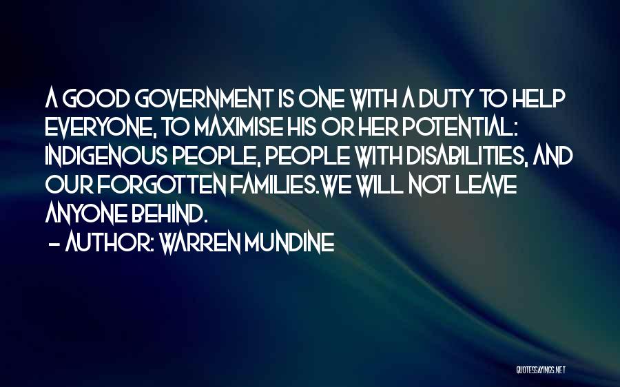 Warren Mundine Quotes: A Good Government Is One With A Duty To Help Everyone, To Maximise His Or Her Potential: Indigenous People, People