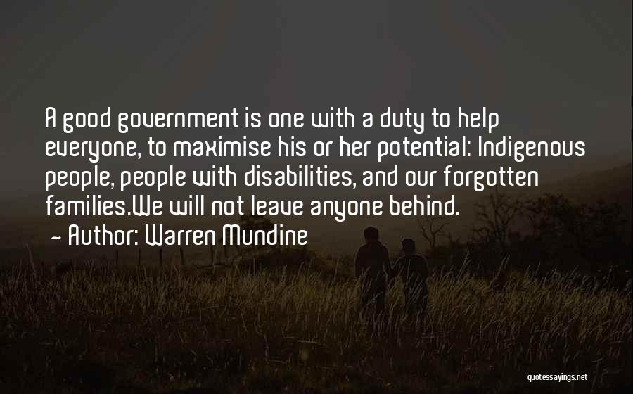 Warren Mundine Quotes: A Good Government Is One With A Duty To Help Everyone, To Maximise His Or Her Potential: Indigenous People, People