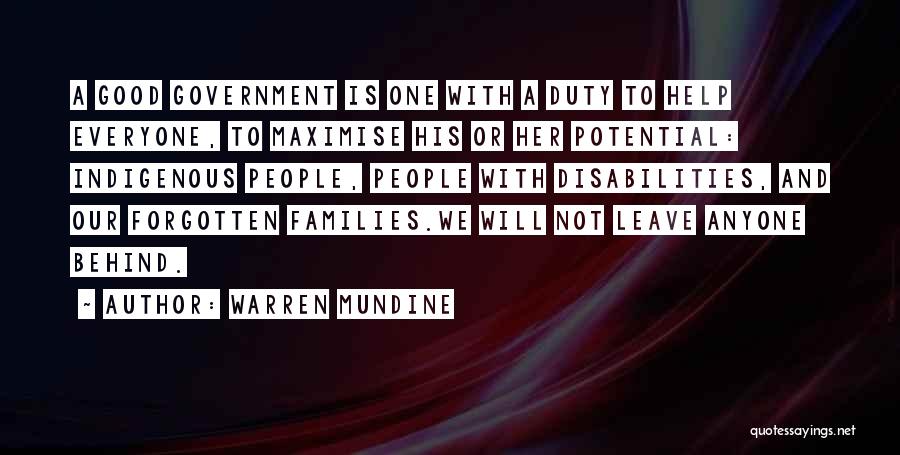 Warren Mundine Quotes: A Good Government Is One With A Duty To Help Everyone, To Maximise His Or Her Potential: Indigenous People, People