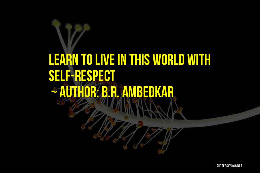 B.R. Ambedkar Quotes: Learn To Live In This World With Self-respect