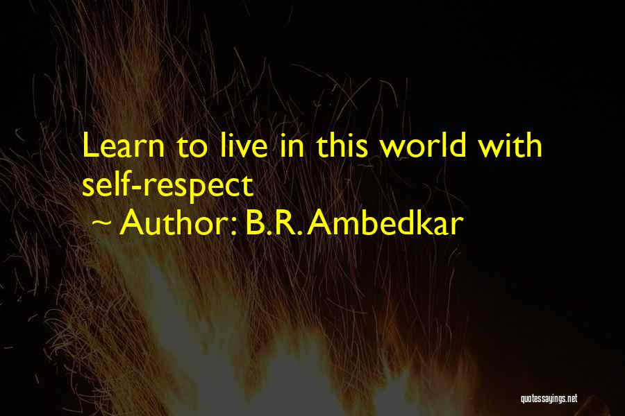 B.R. Ambedkar Quotes: Learn To Live In This World With Self-respect