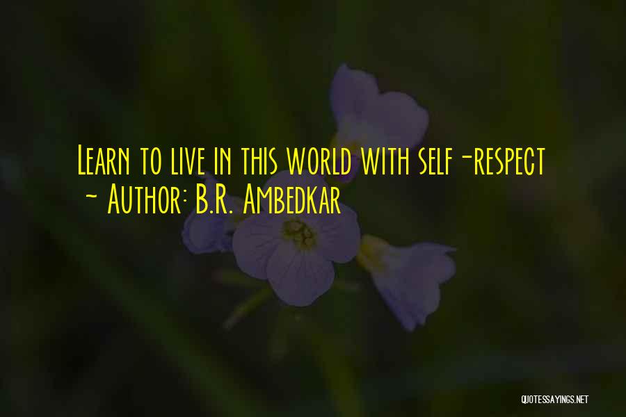 B.R. Ambedkar Quotes: Learn To Live In This World With Self-respect
