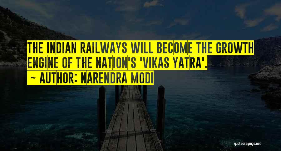 Narendra Modi Quotes: The Indian Railways Will Become The Growth Engine Of The Nation's 'vikas Yatra'.