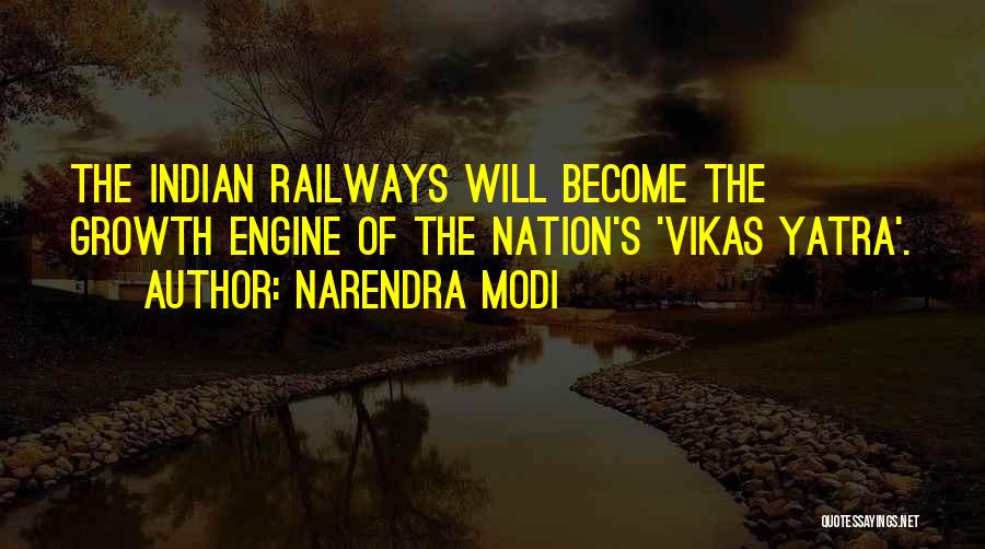 Narendra Modi Quotes: The Indian Railways Will Become The Growth Engine Of The Nation's 'vikas Yatra'.