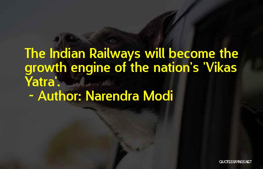 Narendra Modi Quotes: The Indian Railways Will Become The Growth Engine Of The Nation's 'vikas Yatra'.