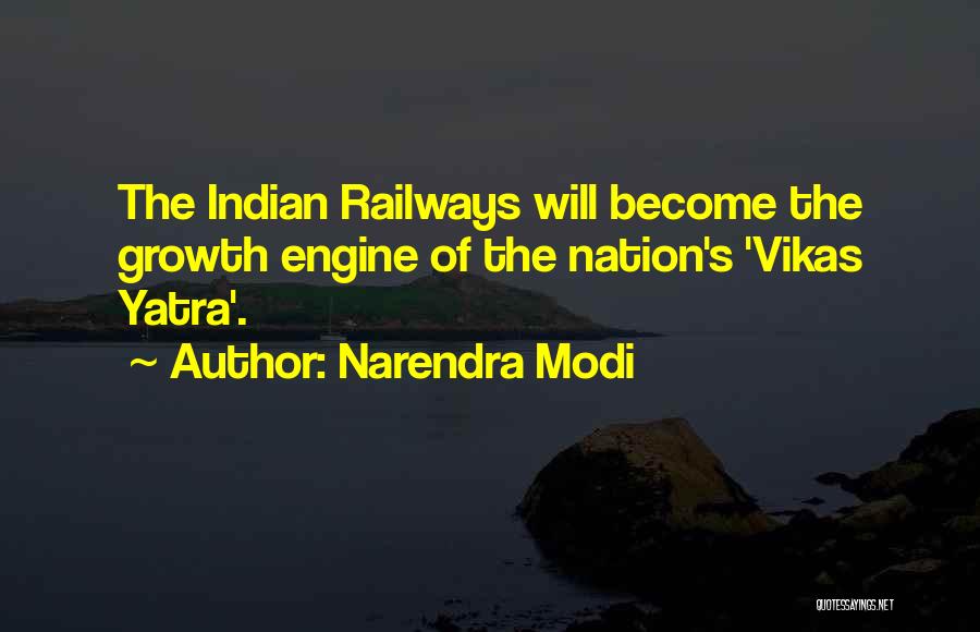 Narendra Modi Quotes: The Indian Railways Will Become The Growth Engine Of The Nation's 'vikas Yatra'.
