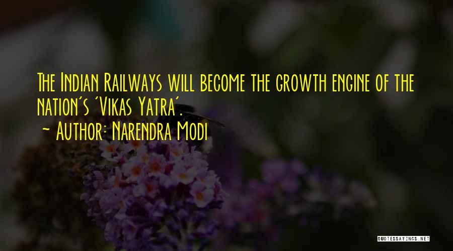 Narendra Modi Quotes: The Indian Railways Will Become The Growth Engine Of The Nation's 'vikas Yatra'.