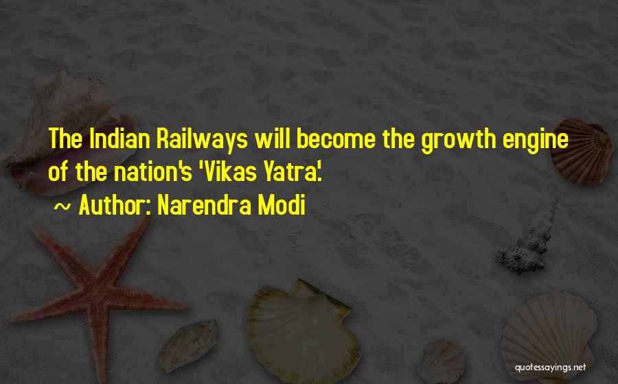 Narendra Modi Quotes: The Indian Railways Will Become The Growth Engine Of The Nation's 'vikas Yatra'.