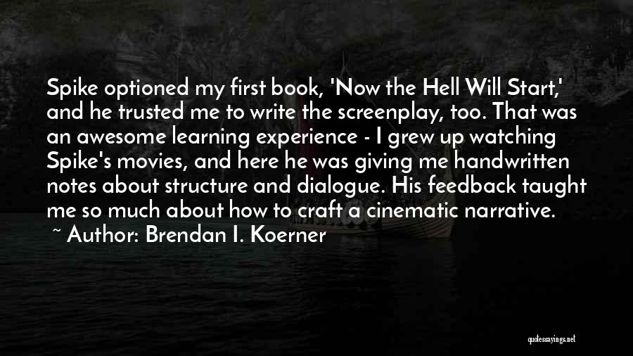 Brendan I. Koerner Quotes: Spike Optioned My First Book, 'now The Hell Will Start,' And He Trusted Me To Write The Screenplay, Too. That