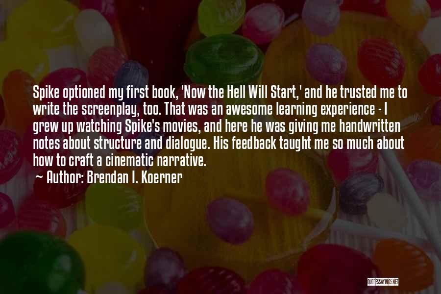 Brendan I. Koerner Quotes: Spike Optioned My First Book, 'now The Hell Will Start,' And He Trusted Me To Write The Screenplay, Too. That