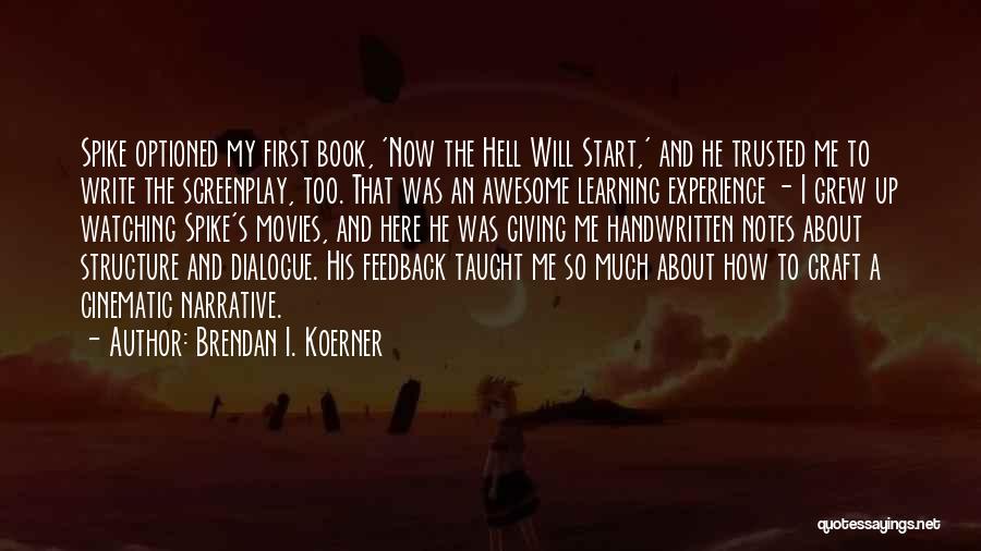 Brendan I. Koerner Quotes: Spike Optioned My First Book, 'now The Hell Will Start,' And He Trusted Me To Write The Screenplay, Too. That