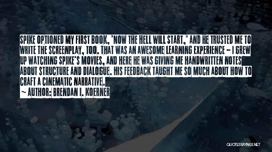 Brendan I. Koerner Quotes: Spike Optioned My First Book, 'now The Hell Will Start,' And He Trusted Me To Write The Screenplay, Too. That