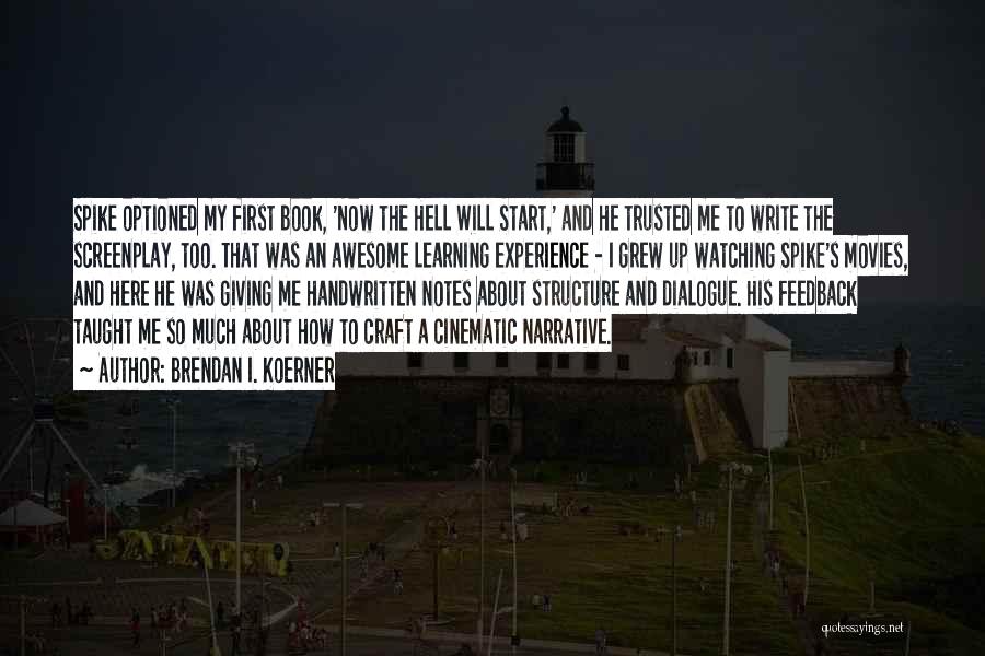 Brendan I. Koerner Quotes: Spike Optioned My First Book, 'now The Hell Will Start,' And He Trusted Me To Write The Screenplay, Too. That