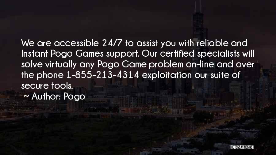 Pogo Quotes: We Are Accessible 24/7 To Assist You With Reliable And Instant Pogo Games Support. Our Certified Specialists Will Solve Virtually