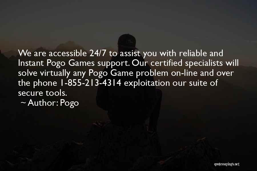 Pogo Quotes: We Are Accessible 24/7 To Assist You With Reliable And Instant Pogo Games Support. Our Certified Specialists Will Solve Virtually