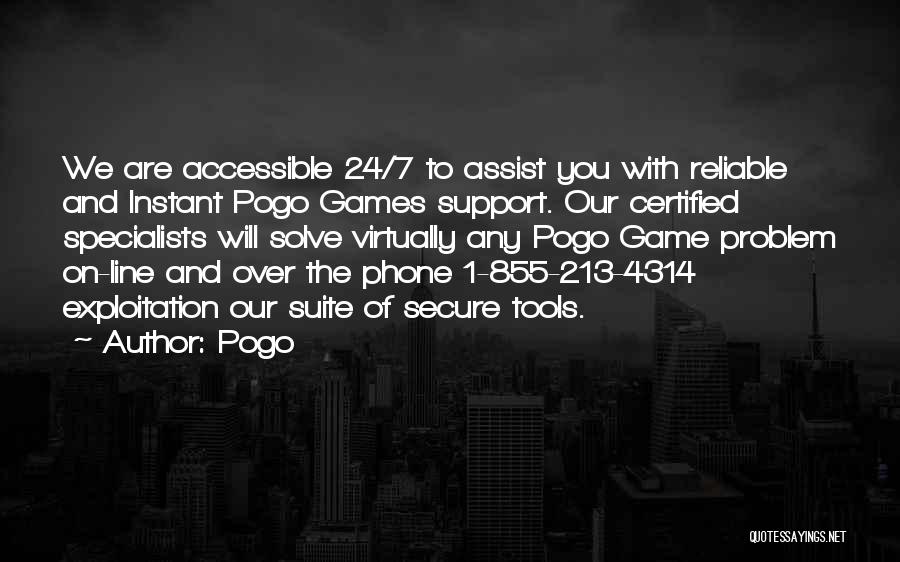 Pogo Quotes: We Are Accessible 24/7 To Assist You With Reliable And Instant Pogo Games Support. Our Certified Specialists Will Solve Virtually