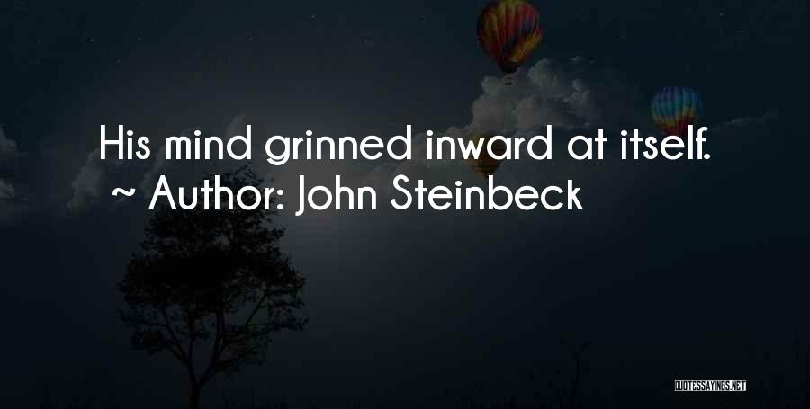 John Steinbeck Quotes: His Mind Grinned Inward At Itself.