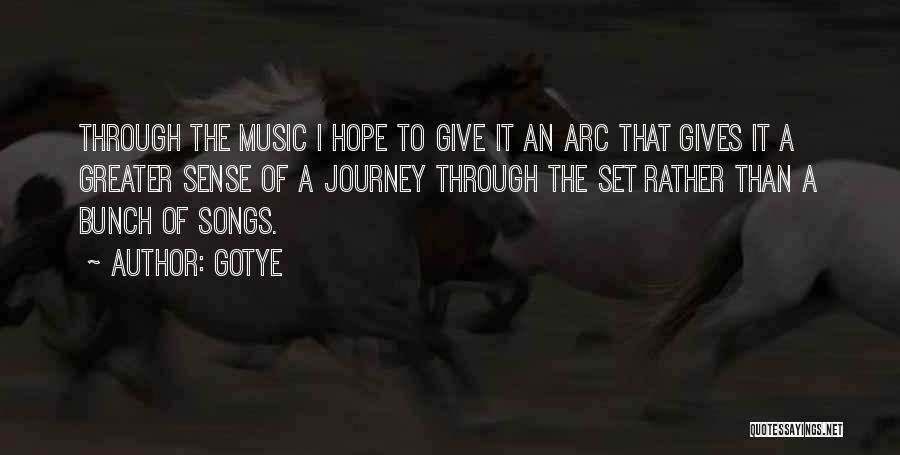 Gotye Quotes: Through The Music I Hope To Give It An Arc That Gives It A Greater Sense Of A Journey Through