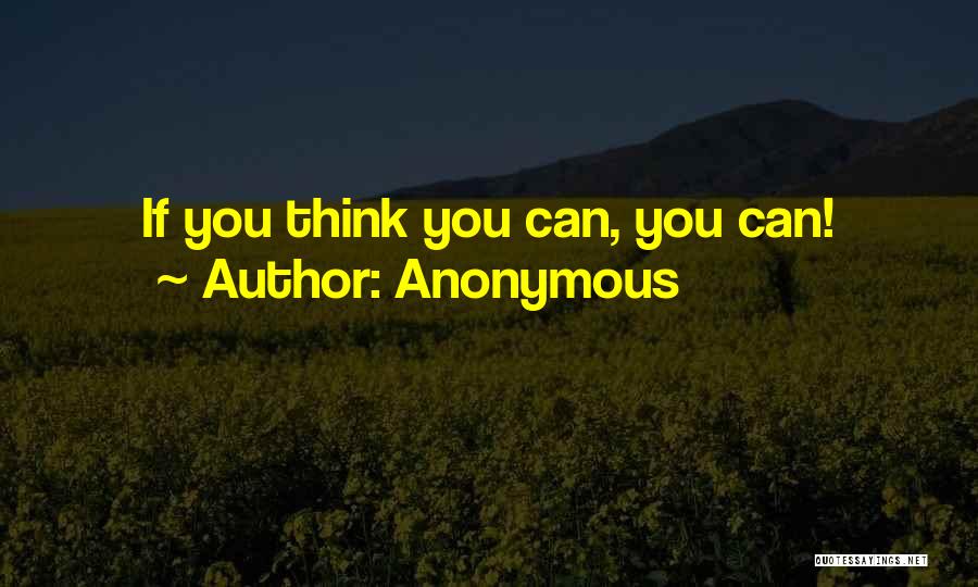Anonymous Quotes: If You Think You Can, You Can!