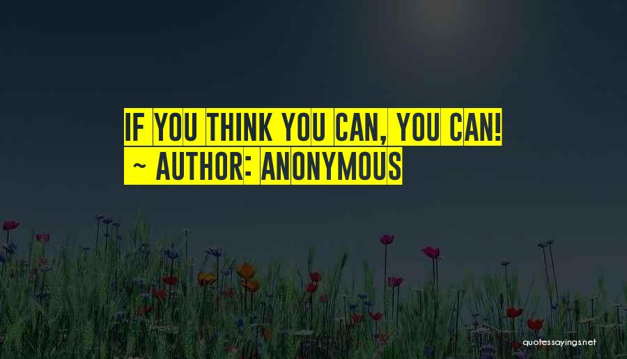Anonymous Quotes: If You Think You Can, You Can!