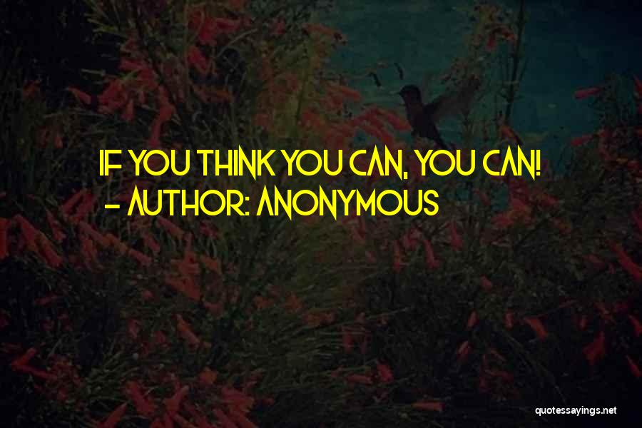 Anonymous Quotes: If You Think You Can, You Can!