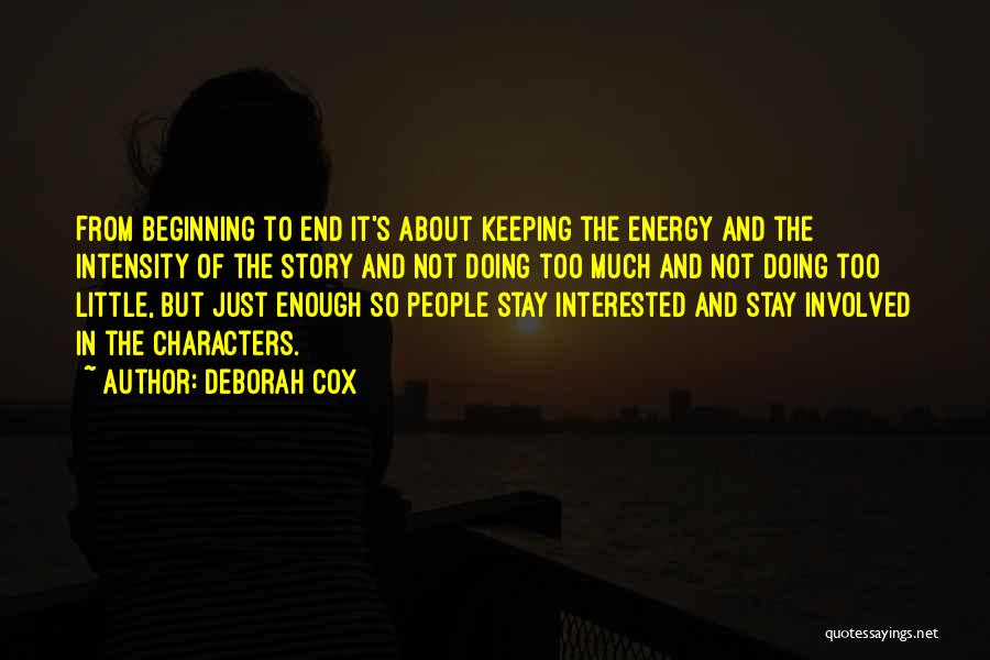 Deborah Cox Quotes: From Beginning To End It's About Keeping The Energy And The Intensity Of The Story And Not Doing Too Much