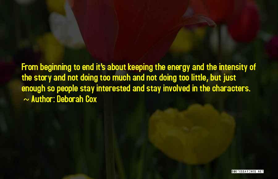 Deborah Cox Quotes: From Beginning To End It's About Keeping The Energy And The Intensity Of The Story And Not Doing Too Much