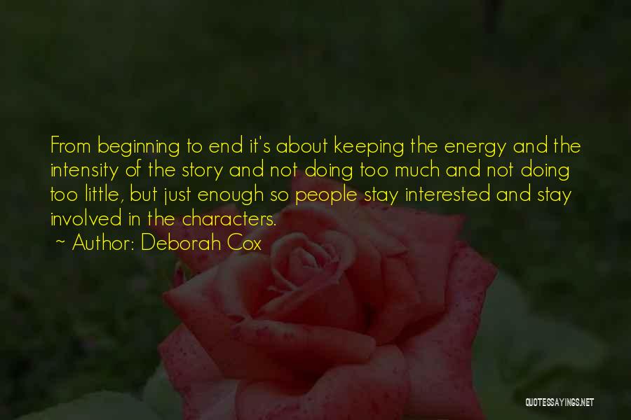 Deborah Cox Quotes: From Beginning To End It's About Keeping The Energy And The Intensity Of The Story And Not Doing Too Much