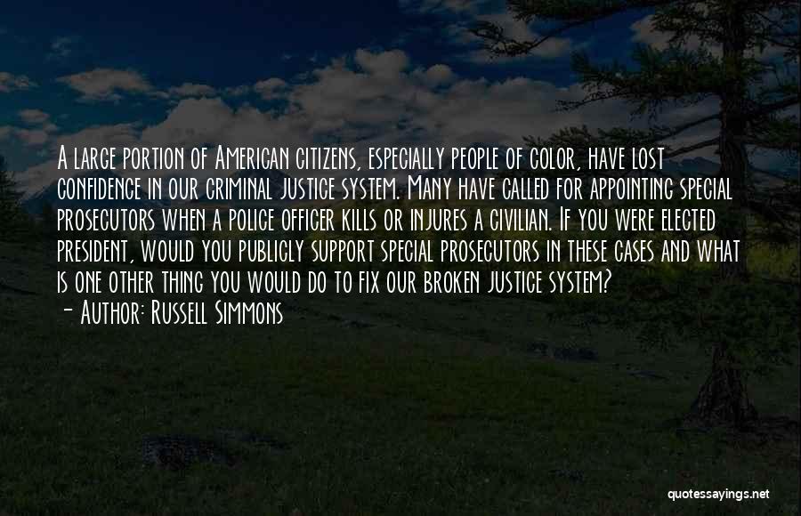 Russell Simmons Quotes: A Large Portion Of American Citizens, Especially People Of Color, Have Lost Confidence In Our Criminal Justice System. Many Have