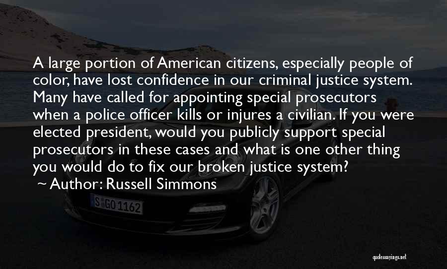 Russell Simmons Quotes: A Large Portion Of American Citizens, Especially People Of Color, Have Lost Confidence In Our Criminal Justice System. Many Have