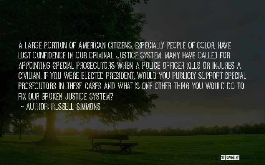 Russell Simmons Quotes: A Large Portion Of American Citizens, Especially People Of Color, Have Lost Confidence In Our Criminal Justice System. Many Have