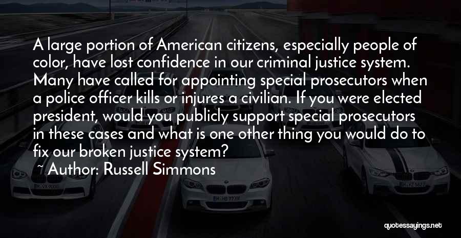 Russell Simmons Quotes: A Large Portion Of American Citizens, Especially People Of Color, Have Lost Confidence In Our Criminal Justice System. Many Have