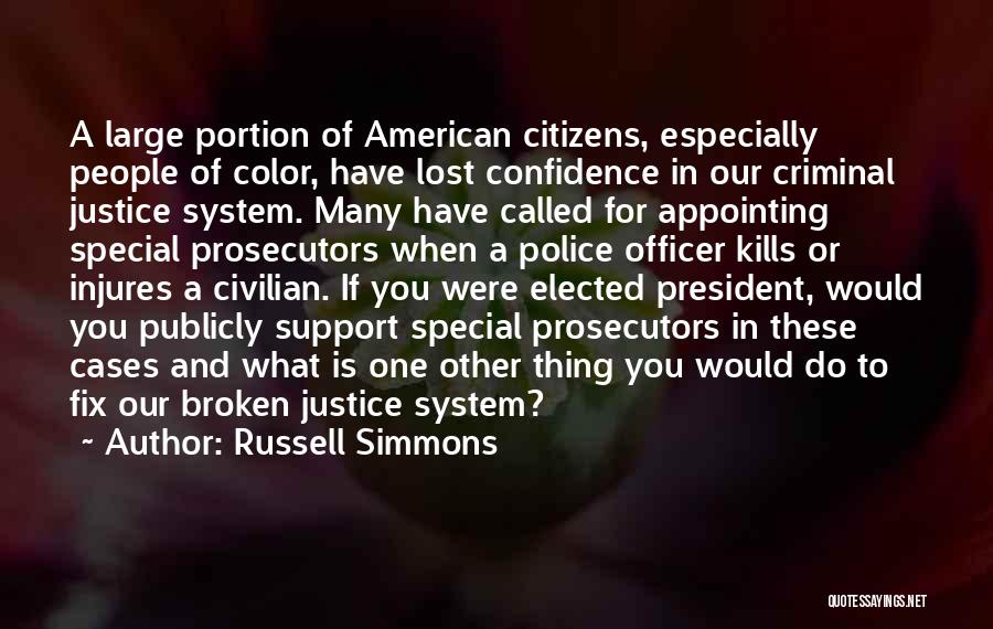 Russell Simmons Quotes: A Large Portion Of American Citizens, Especially People Of Color, Have Lost Confidence In Our Criminal Justice System. Many Have