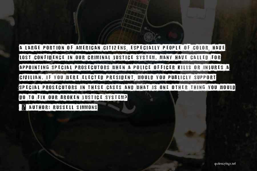 Russell Simmons Quotes: A Large Portion Of American Citizens, Especially People Of Color, Have Lost Confidence In Our Criminal Justice System. Many Have