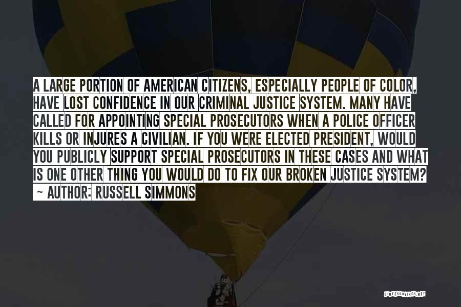 Russell Simmons Quotes: A Large Portion Of American Citizens, Especially People Of Color, Have Lost Confidence In Our Criminal Justice System. Many Have