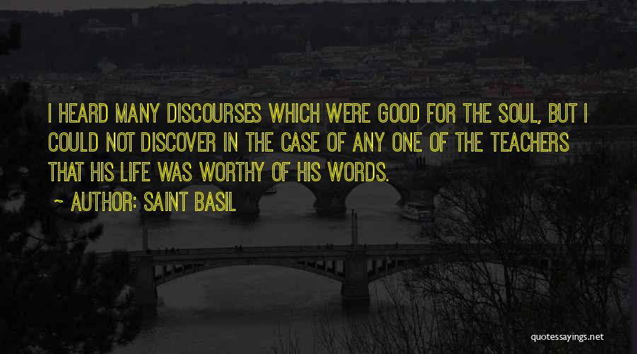 Saint Basil Quotes: I Heard Many Discourses Which Were Good For The Soul, But I Could Not Discover In The Case Of Any