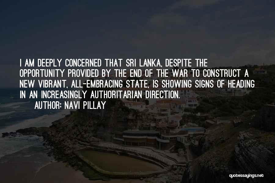 Navi Pillay Quotes: I Am Deeply Concerned That Sri Lanka, Despite The Opportunity Provided By The End Of The War To Construct A