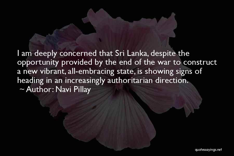 Navi Pillay Quotes: I Am Deeply Concerned That Sri Lanka, Despite The Opportunity Provided By The End Of The War To Construct A