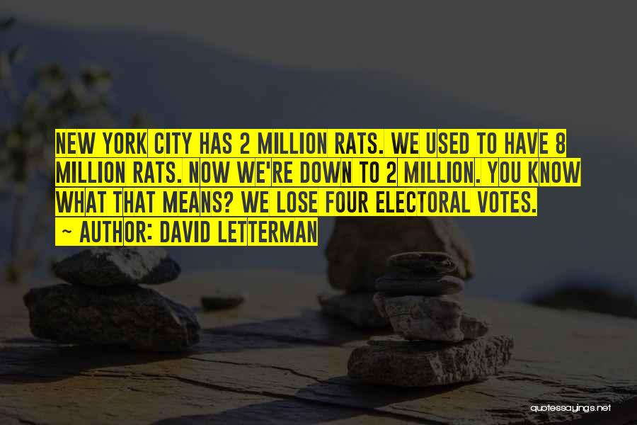 David Letterman Quotes: New York City Has 2 Million Rats. We Used To Have 8 Million Rats. Now We're Down To 2 Million.